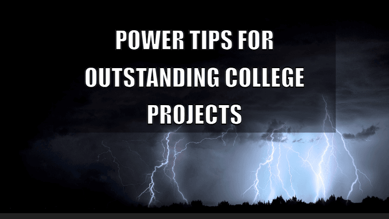 Power Tips for Outstanding College Projects