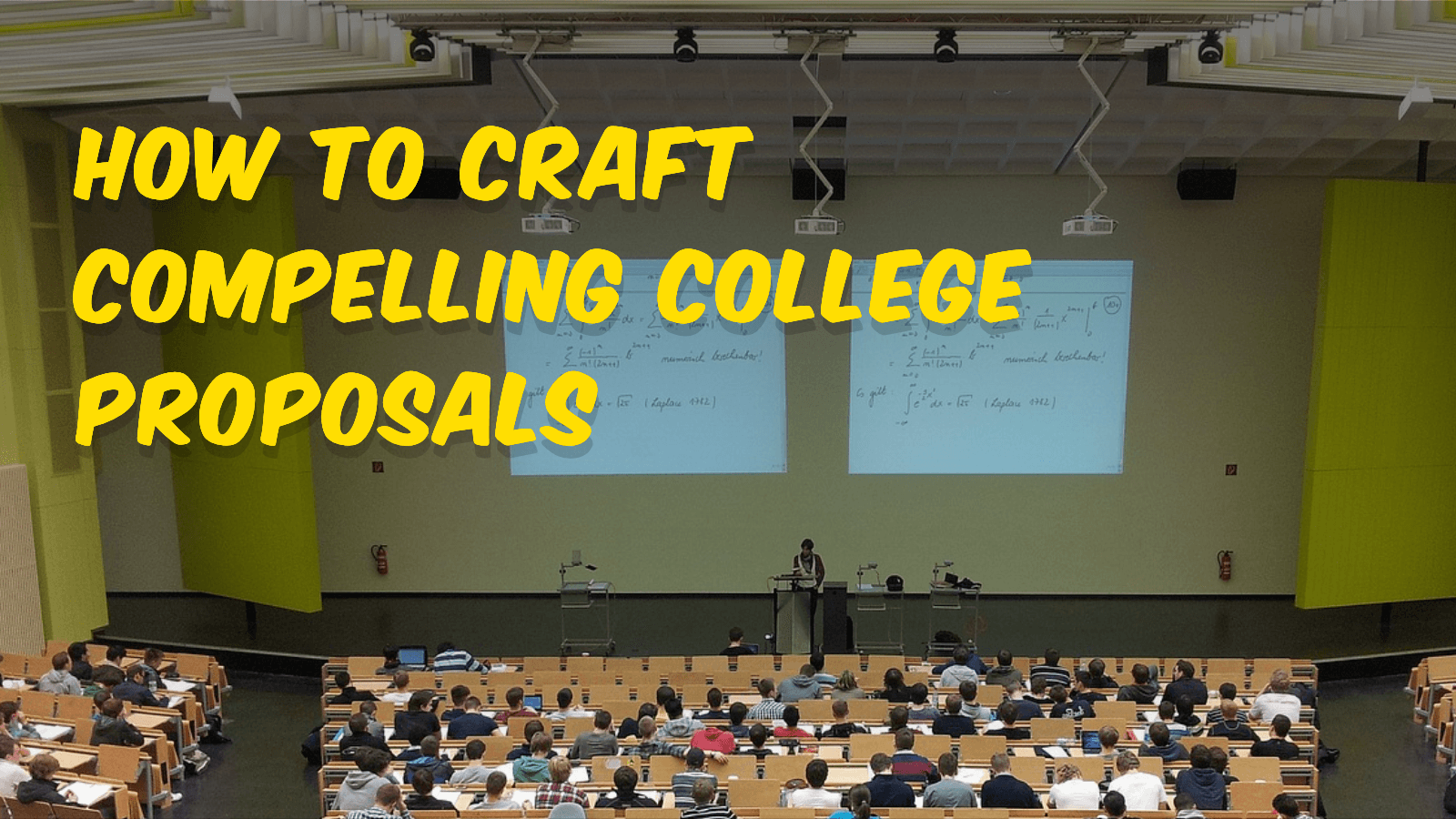 How to Craft Compelling College Proposals: A Comprehensive Guide