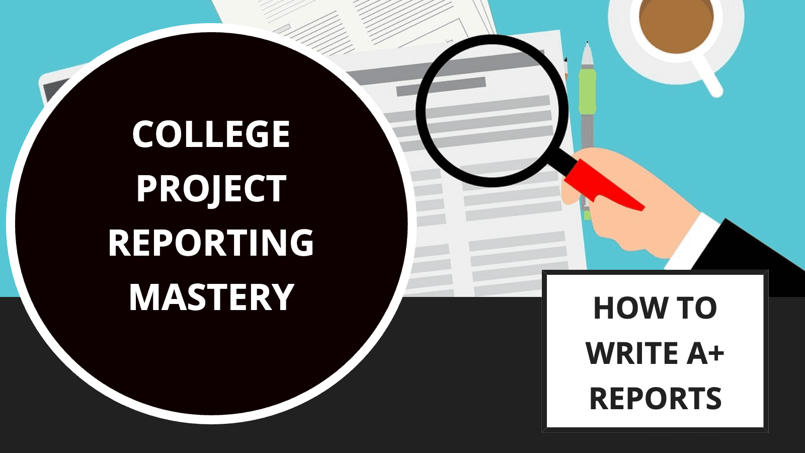 College Project Reporting Mastery: How to Write A+ Reports