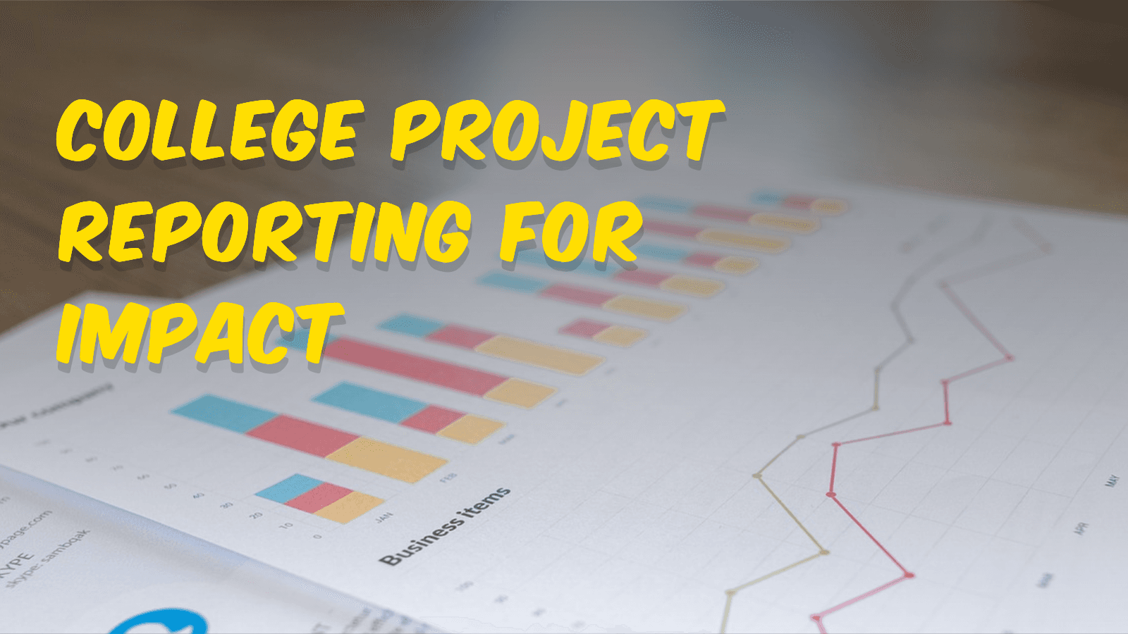 College Project Reporting for Impact: A Comprehensive Guide