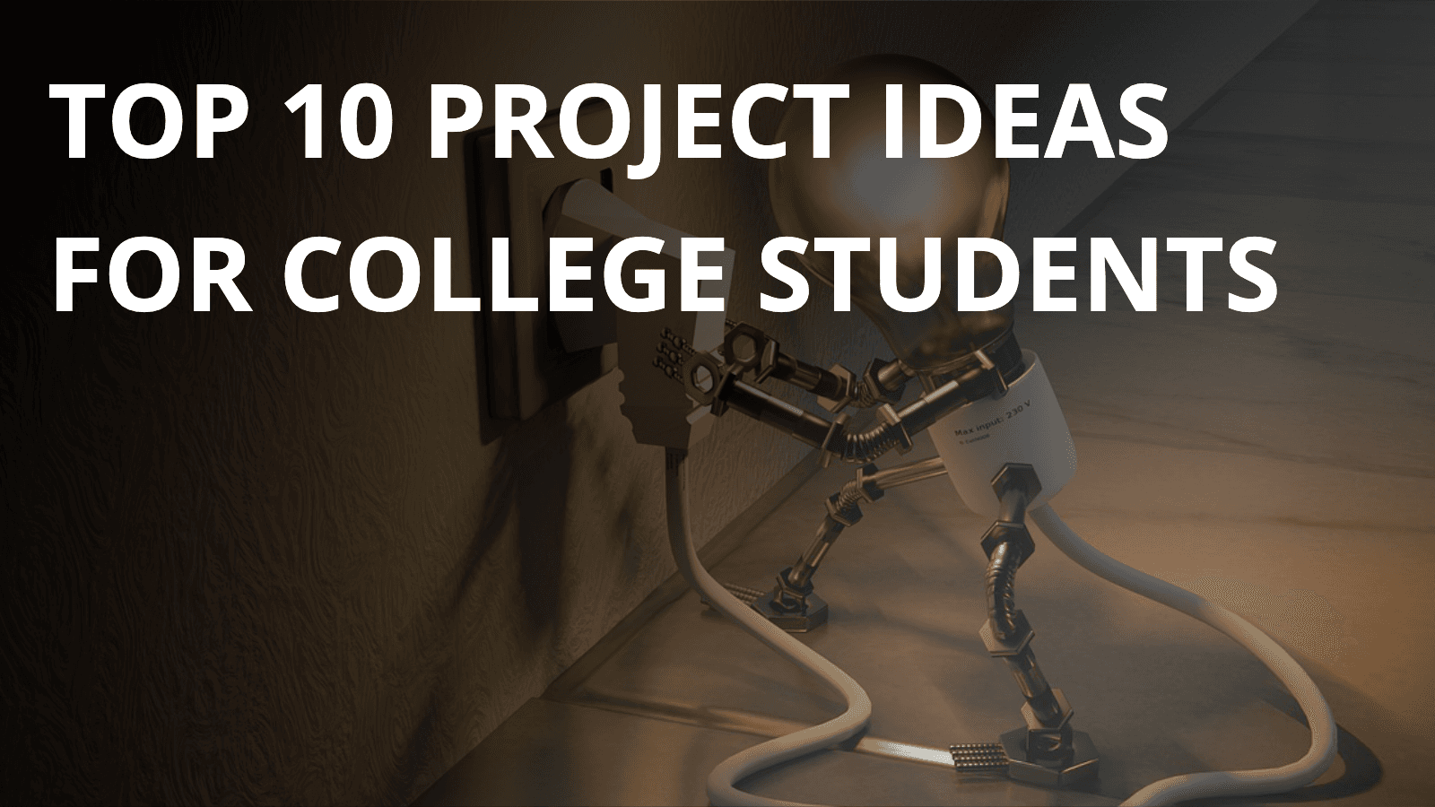 Top 10 Project Ideas for College Students